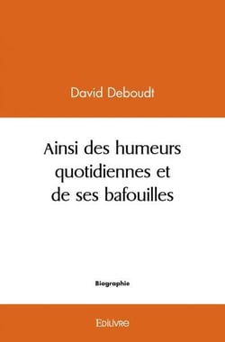 Ainsi des humeurs quotidiennes et de ses bafouilles