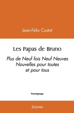 Les Papas de Bruno : Plus de Neuf fois Neuf Neuves Nouvelles pour toutes et pour tous