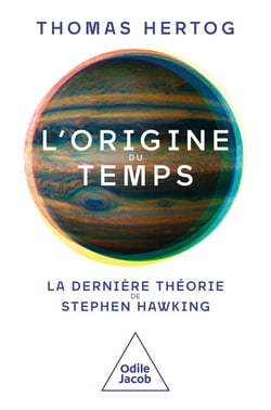L'origine du temps : la dernière théorie de Stephen Hawking