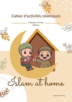 Islam at home Partie 1 : Cahier d'activités islamiques