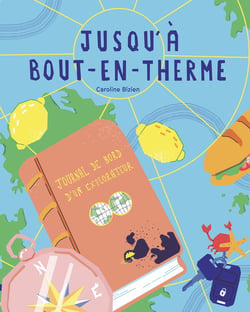 Jusqu'à Bout-en-Therme : Journal de bord d'un explorateur.