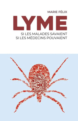 Lyme : si les malades savaients, si les médecins pouvaient