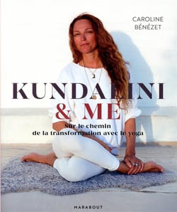 Kundalini & me - sur le chemin de la transformation avec le yoga