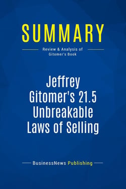 Summary: Jeffrey Gitomer's 21.5 Unbreakable Laws of Selling : Review and Analysis of Gitomer's Book