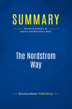 Summary: The Nordstrom Way : Review and Analysis of Spector and McCarthy's Book