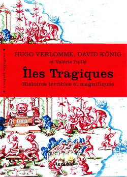 Îles tragiques - histoires terribles et magnifiques