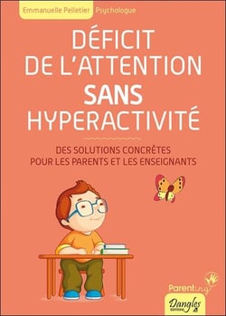 Déficit de l'attention sans hyperactivité - des solutions concrètes pour les parents et les enseignants