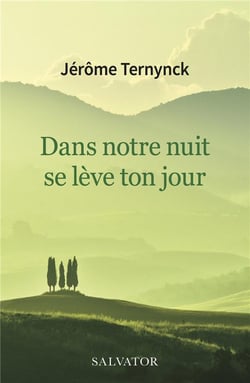 Dans notre nuit se lève ton jour - au-delà des temps difficiles