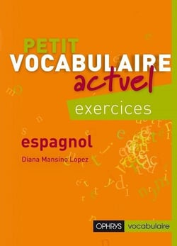 Petit vocabulaire actuel : petit vocabulaire actuel espagnol exercices