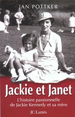 Jackie et janet - l'histoire personnelle de jackie kennedy  et se mere