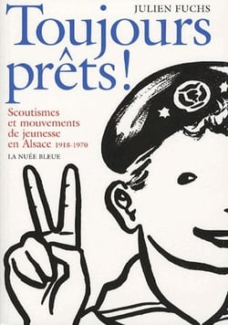 Toujours prêts ! scoutisme et mouvements de jeunesse en alsace