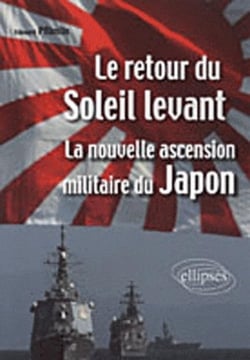 Le retour du Soleil levant : la nouvelle ascension militaire du Japon