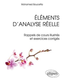 Eléments d'analyse réelle - Rappels de cours illustrés et exercices corrigés