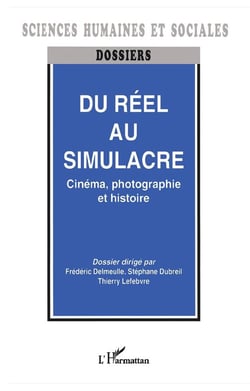 Du réel au simulacre - cinéma, photographie et histoire