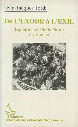 De l'exode à l'exil : Repatriés et pieds-noirs en France