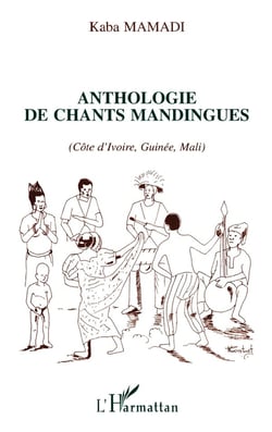 Anthologie des chants mandingues (Côte d'Ivoire, Guinée, Mali)
