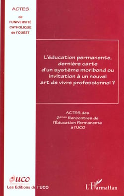L'éducation permanente, dernière carte d'un système moribond ou invitation à un nouvel art de vivre professionnel ?