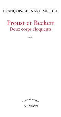 Proust et Beckett - deux corps éloquents