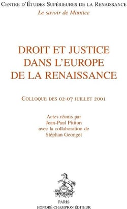 Droit et justice dans l'Europe de la Renaissance - colloque des 02-07 juillet 2001