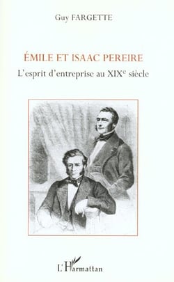 EMILE ET ISAAC PEREIRE : L'ESPRIT D'ENTREPRISE AU XIXÈ SIÈCLE