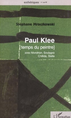 PAUL KLEE [temps du peintre] avec Mondrian, Soulages, Chillida, Stella