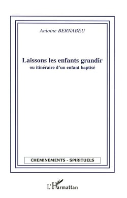 Laissons les enfants grandir ou itineraire d'un enfant baptise