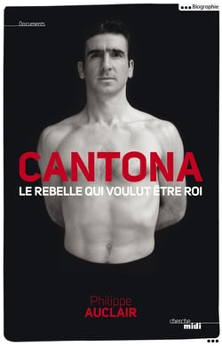 Cantona - le rebelle qui voulut être roi
