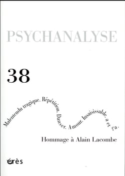 Revue psychanalyse n.38 - malentendu tragique - répétition - danser - amour - insaisissable - a et ça