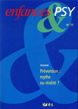 Enfances et psy n.77 : la prévention - mythe ou réalité ?