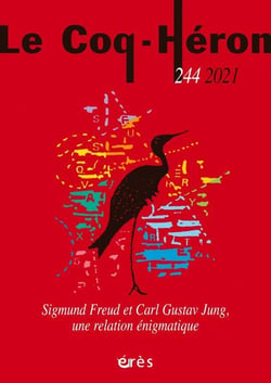 Revue le coq héron n.244 : Sigmund Freud et Carl Gustav Jung, une relation énigmatique (édition 2021)