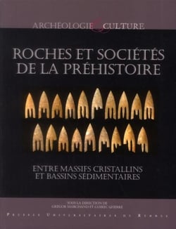 Roches et sociétés de la préhistoire - entre massifs cristallins et bassins sédimentaires