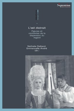 L'oeil distrait : Figures et contextes de la dispersion du regard