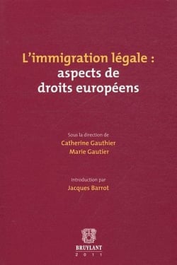 L'immigration légale : aspects de droits européens