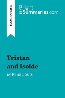 Tristan and Isolde by René Louis (Book Analysis) : Detailed Summary, Analysis and Reading Guide