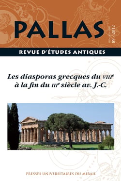 Revue Pallas Tome 89 : les diasporas grecques du VIIIe à la fin du IIIe siècle av. J.-C.