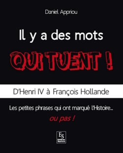 Il y a des mots qui tuent ! d'henri iv à françois hollande