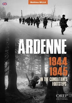 Ardenne 1944-1945 : in the combatants footsteps
