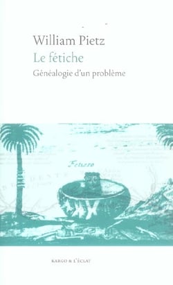 Le fetiche - genealogie d'un probleme