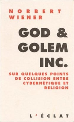 God et golem inc - sur quelques points de collision entre cybernétique et religion