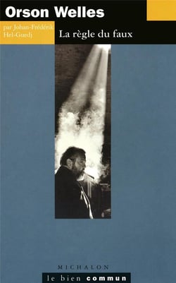 Orson Welles - la règle du faux