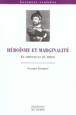 Heroisme et marginalite - le crepuscule du heros