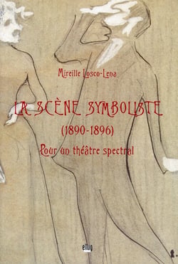La scène symboliste (1890-1896) - pour un théâtre spectral