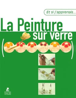 Et si j'apprenais... La peinture sur verre