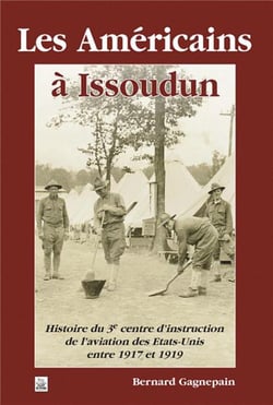 Les américains à Issoudun - histoire du 3e centre d'instruction de l'aviation des Etats-Unis entre 1917-1919