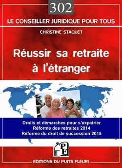 Réussir sa retraite à l'étranger de A à Z - droits et démarches pour s'expatrier - réforme des retraites 2014 - réforme du droit de succession 2015