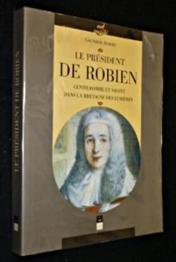 PRESIDENT DE ROBIEN GENTILHOMME ET SAVANT DANS LA BRETAGNE DES LUMIERES