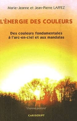 L'énergie des couleurs - des couleurs fondamentales à l'arc-en-ciel et aux mandalas