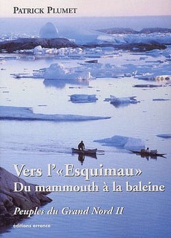Peuples du grand Nord t.2 - vers l'«esquimau» du mammouth à la baleine