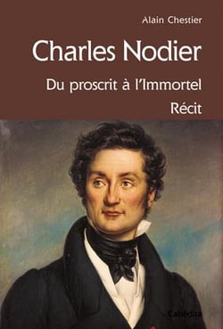 Charles nodier, du proscrit à l'immortel