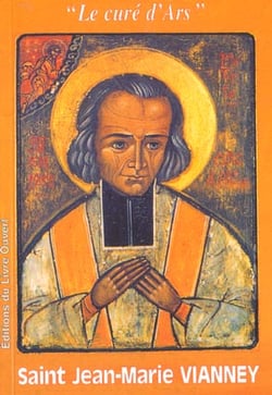 Saint Jean-Marie vVanney - Le curé d'Ars
